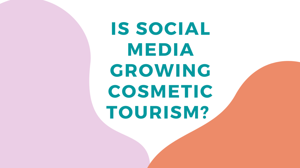 Is social media growing cosmetic tourism?